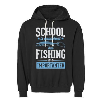 School Is Important But Fishing Is Importanter Garment-Dyed Fleece Hoodie