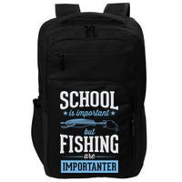 School Is Important But Fishing Is Importanter Impact Tech Backpack
