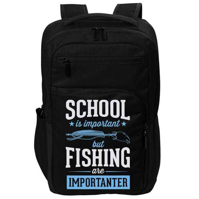 School Is Important But Fishing Is Importanter Impact Tech Backpack