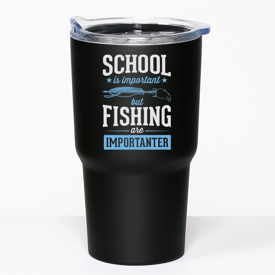 School Is Important But Fishing Is Importanter Tumbler