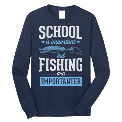 School Is Important But Fishing Is Importanter Long Sleeve Shirt