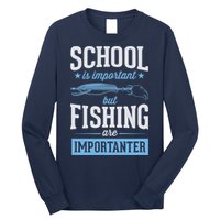 School Is Important But Fishing Is Importanter Long Sleeve Shirt