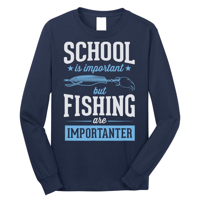 School Is Important But Fishing Is Importanter Long Sleeve Shirt