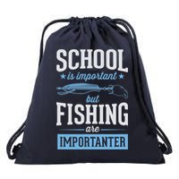 School Is Important But Fishing Is Importanter Drawstring Bag