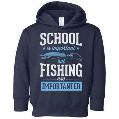 School Is Important But Fishing Is Importanter Toddler Hoodie