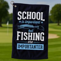 School Is Important But Fishing Is Importanter Golf Towel