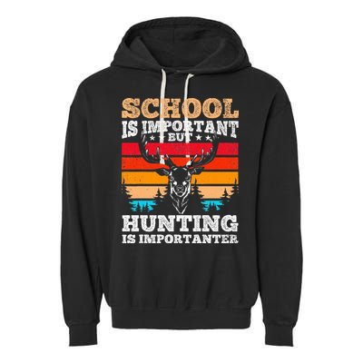 School Is Important But Hunting Is Importanter Hunting Garment-Dyed Fleece Hoodie