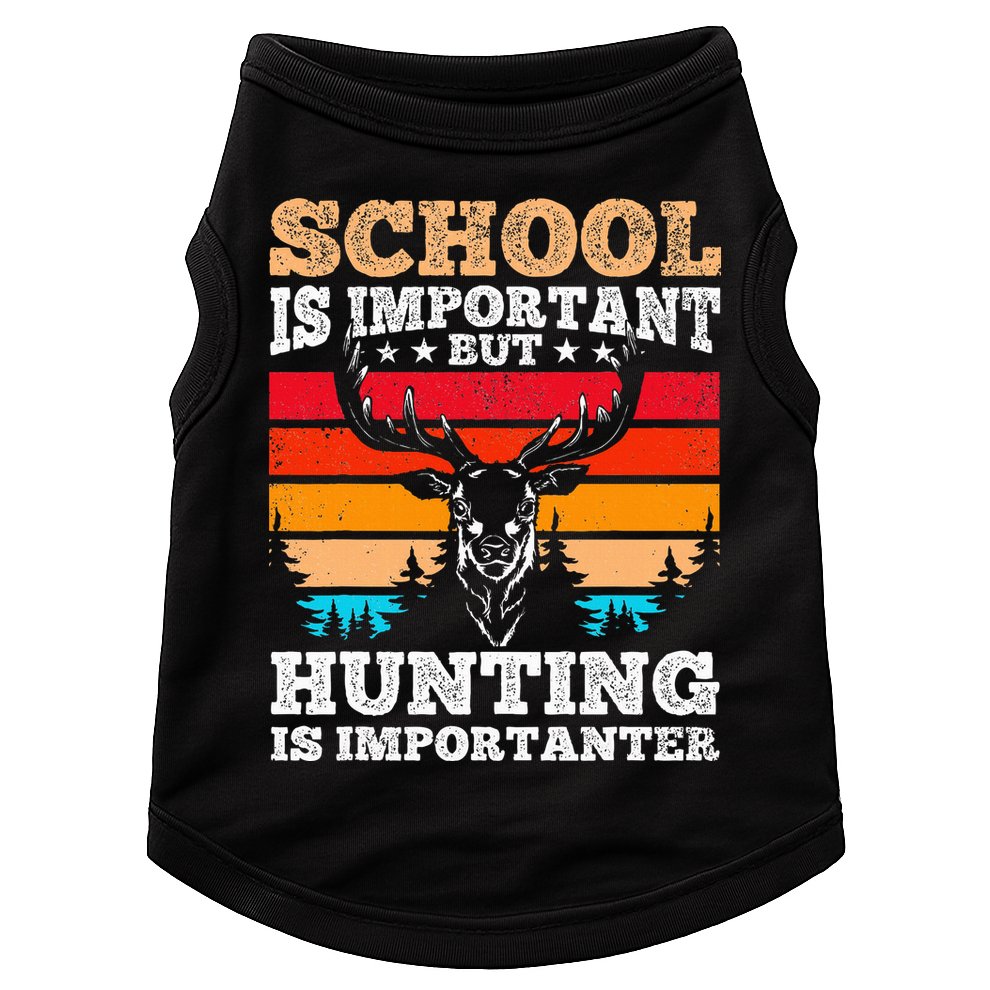 School Is Important But Hunting Is Importanter Hunting Doggie Tank