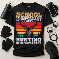 School Is Important But Hunting Is Importanter Hunting Performance Shirt