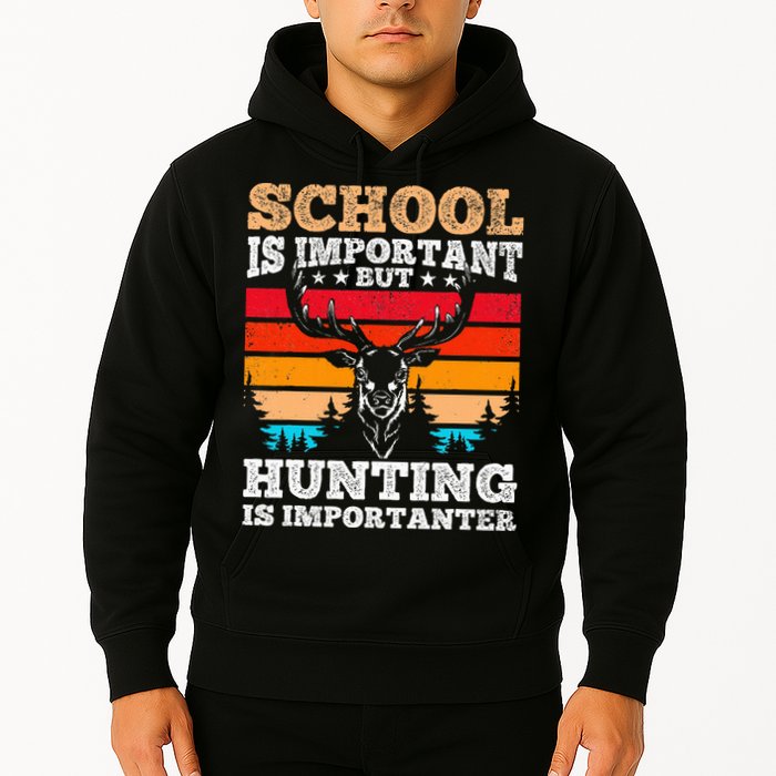 School Is Important But Hunting Is Importanter Hunting Hoodie