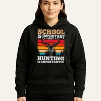 School Is Important But Hunting Is Importanter Hunting Hoodie