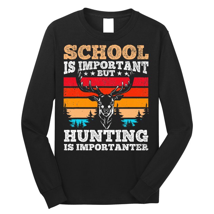 School Is Important But Hunting Is Importanter Hunting Long Sleeve Shirt