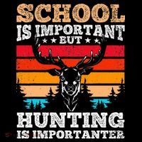 School Is Important But Hunting Is Importanter Hunting Sweatshirt
