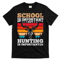 School Is Important But Hunting Is Importanter Hunting T-Shirt