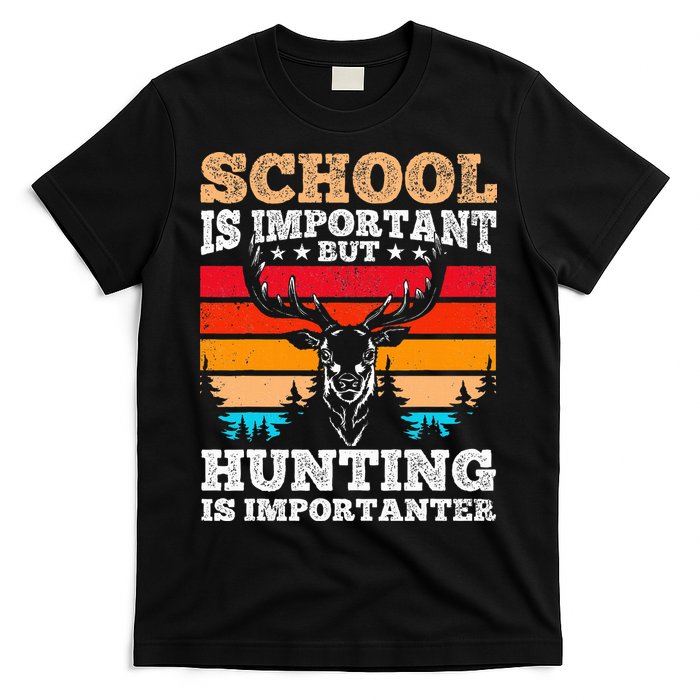 School Is Important But Hunting Is Importanter Hunting T-Shirt