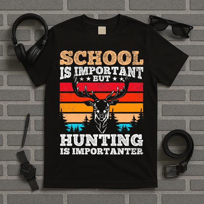 School Is Important But Hunting Is Importanter Hunting T-Shirt