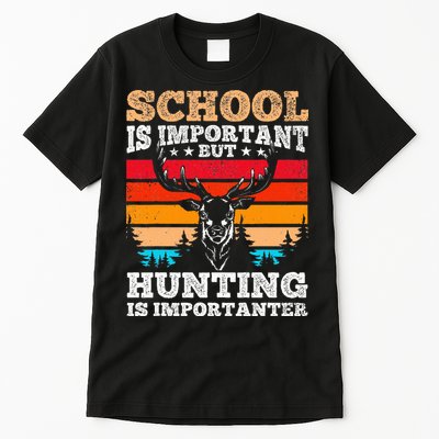 School Is Important But Hunting Is Importanter Hunting Tall T-Shirt