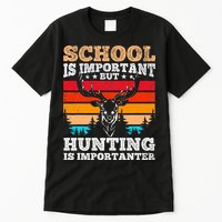 School Is Important But Hunting Is Importanter Hunting Tall T-Shirt