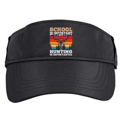 School Is Important But Hunting Is Importanter Hunting Adult Drive Performance Visor