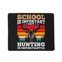 School Is Important But Hunting Is Importanter Hunting Mousepad