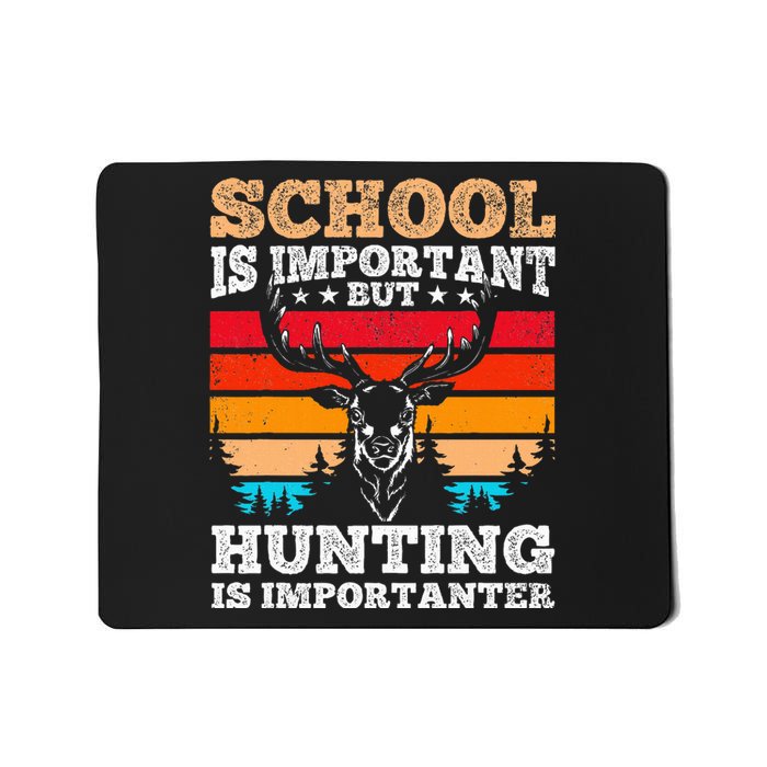 School Is Important But Hunting Is Importanter Hunting Mousepad