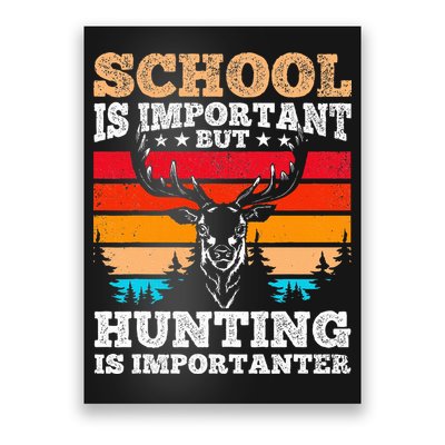 School Is Important But Hunting Is Importanter Hunting Poster