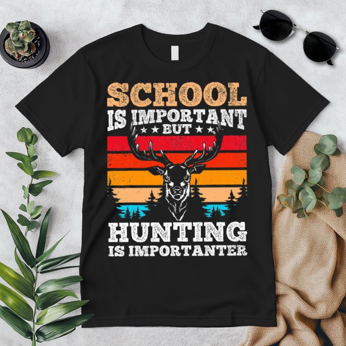 School Is Important But Hunting Is Importanter Hunting Premium T-Shirt