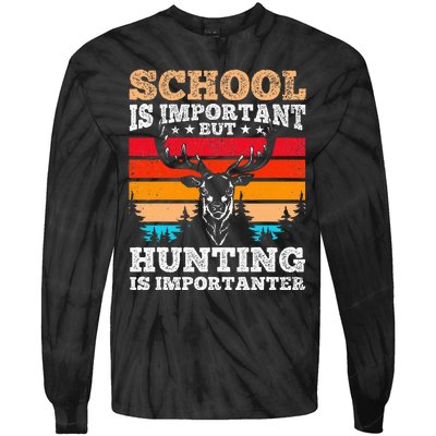 School Is Important But Hunting Is Importanter Hunting Tie-Dye Long Sleeve Shirt