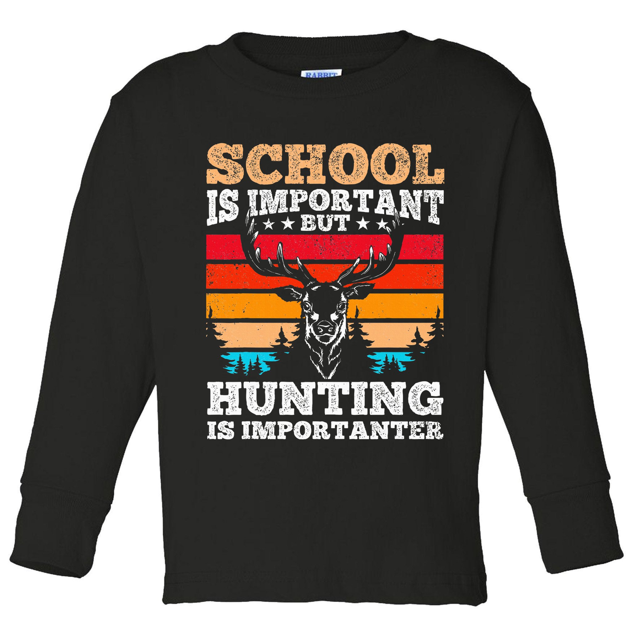 School Is Important But Hunting Is Importanter Hunting Toddler Long Sleeve Shirt