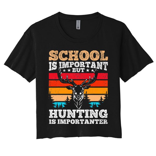 School Is Important But Hunting Is Importanter Hunting Crop Top