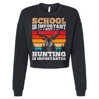 School Is Important But Hunting Is Importanter Hunting Cropped Pullover Crew