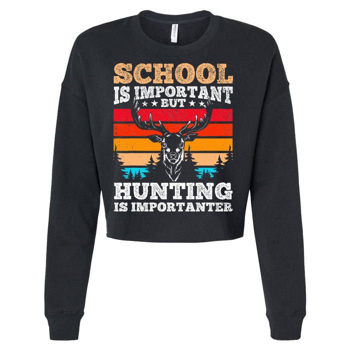 School Is Important But Hunting Is Importanter Hunting Cropped Pullover Crew