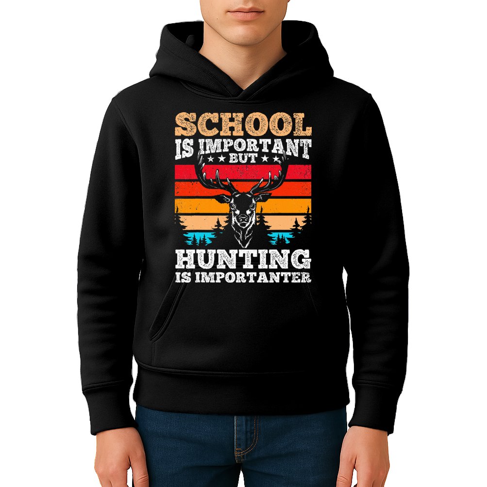 School Is Important But Hunting Is Importanter Hunting Kids Hoodie
