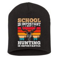School Is Important But Hunting Is Importanter Hunting Short Acrylic Beanie