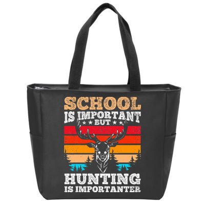 School Is Important But Hunting Is Importanter Hunting Zip Tote Bag
