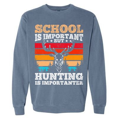 School Is Important But Hunting Is Importanter Hunting Garment-Dyed Sweatshirt