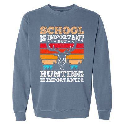 School Is Important But Hunting Is Importanter Hunting Garment-Dyed Sweatshirt