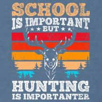 School Is Important But Hunting Is Importanter Hunting Garment-Dyed Sweatshirt