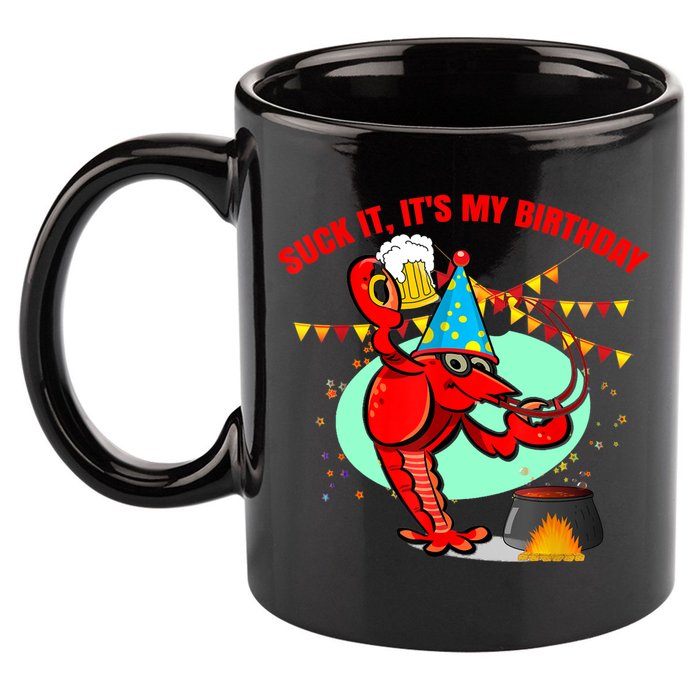 Suck It It's My Birthday Funny Crawfish Boil Birthday 11oz C Handle Ceramic Mug