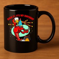 Suck It It's My Birthday Funny Crawfish Boil Birthday 11oz C Handle Ceramic Mug