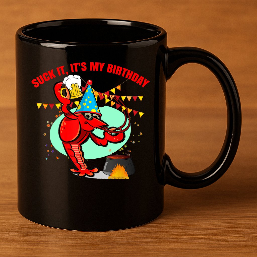 Suck It It's My Birthday Funny Crawfish Boil Birthday 11oz C Handle Ceramic Mug