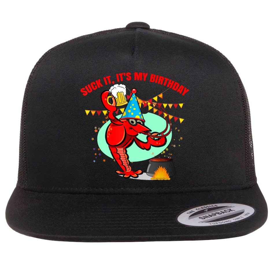 Suck It It's My Birthday Funny Crawfish Boil Birthday Flat Bill Trucker Hat