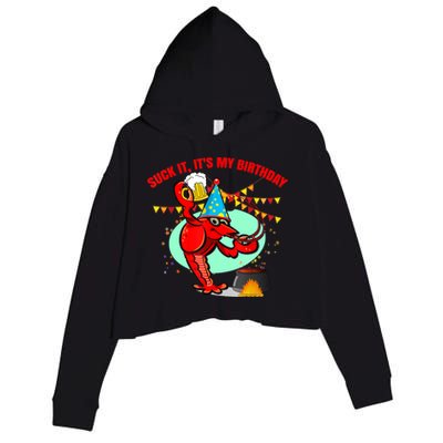 Suck It It's My Birthday Funny Crawfish Boil Birthday Crop Fleece Hoodie