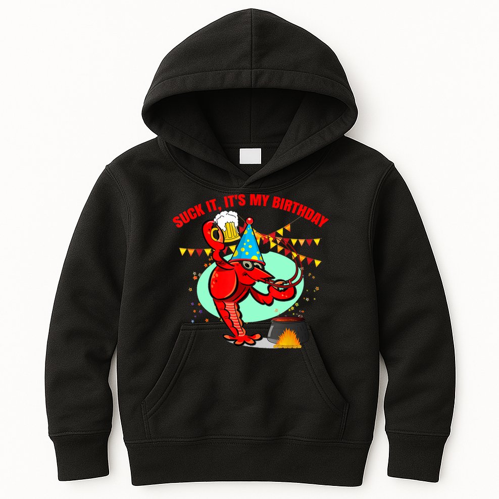 Suck It It's My Birthday Funny Crawfish Boil Birthday Kids Hoodie