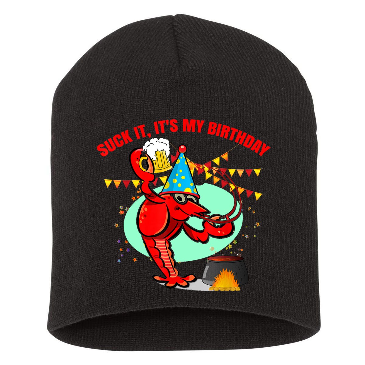 Suck It It's My Birthday Funny Crawfish Boil Birthday Short Acrylic Beanie