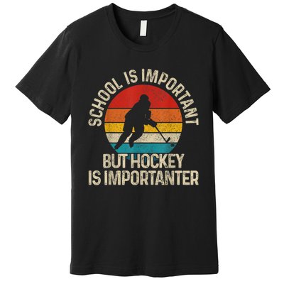 School Is Important But Hockey Is Importanter Funny Gist Premium T-Shirt