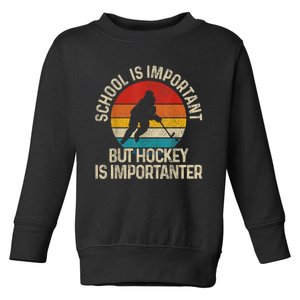 School Is Important But Hockey Is Importanter Funny Gist Toddler Sweatshirt