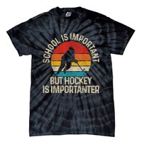 School Is Important But Hockey Is Importanter Funny Gist Tie-Dye T-Shirt