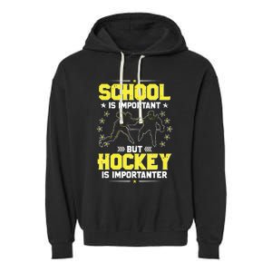 School Is Important, But Hockey Is Importanter Hockey Tee Garment-Dyed Fleece Hoodie