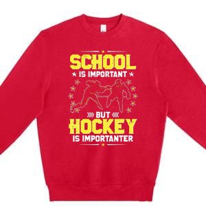 School Is Important, But Hockey Is Importanter Hockey Tee Premium Crewneck Sweatshirt